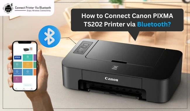 How to Connect Canon PIXMA TS202 Printer via Bluetooth? (Easy Guide)