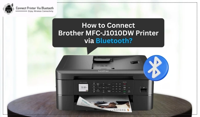 How to Connect Brother MFC-J1010DW Printer via Bluetooth? (Steps Guide)