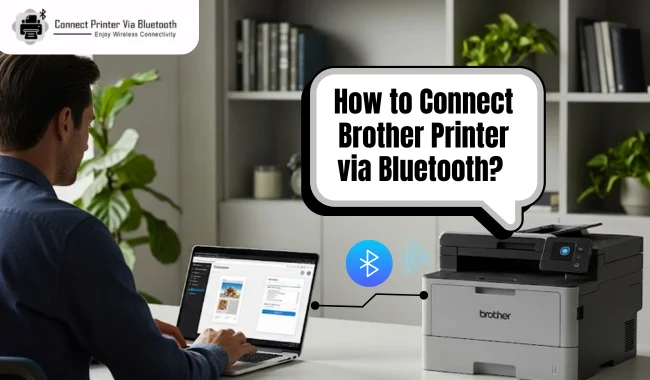 How to Connect Brother Printer via Bluetooth? (Full Guide)