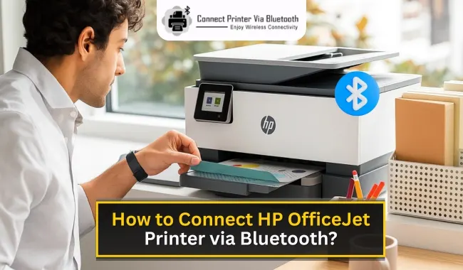 How to Connect HP OfficeJet Printer via Bluetooth? (Tutorial Steps)